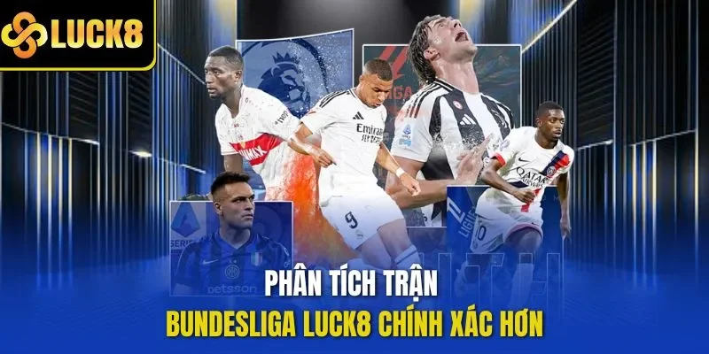 Phân tích trận Bundesliga LUCK8 chính xác hơn