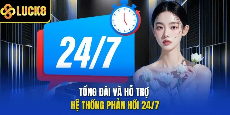 Tổng đài và hỗ trợ hệ thống phản hồi 24/7